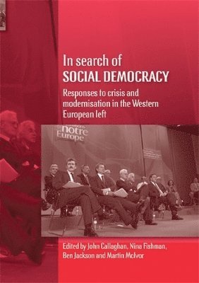 John Callaghan, Nina Fishman, Ben Jackson, Martin McIvor - In Search of Social Democracy, Inbunden