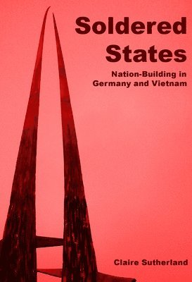 Soldered States: Nation-Building in Germany and Vietnam 1