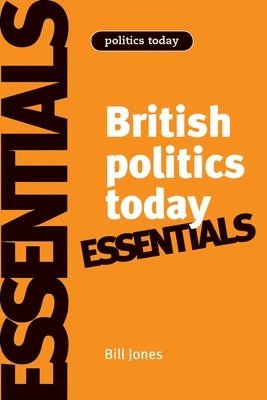 Bill Jones, Dennis Kavanagh - British Politics Today: Essentials, Inbunden