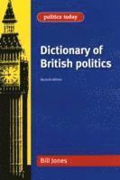 Bill Jones - Dictionary of British Politics, Häftad