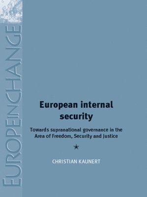 Christian Kaunert - European Internal Security, Inbunden