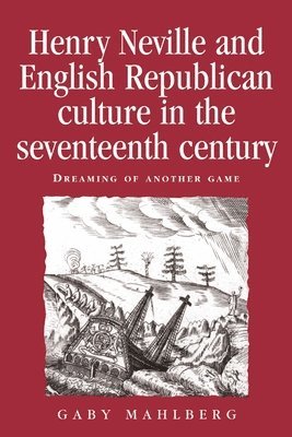 Henry Neville and English Republican Culture in the Seventeenth Century 1