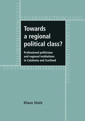 Klaus Stolz - Towards a Regional Political Class?, Inbunden