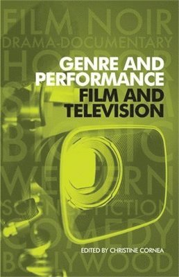 Christine Cornea - Genre and Performance: Film and Television, Inbunden
