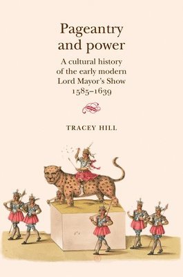 Tracey Hill - Pageantry and Power, Inbunden