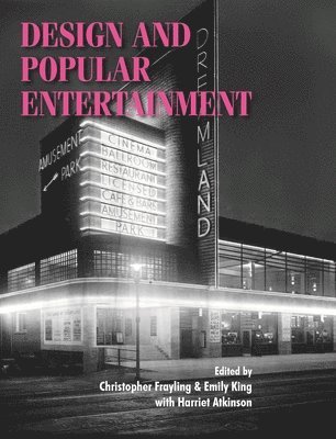 Christopher Frayling, Emily King - Design and Popular Entertainment, Inbunden