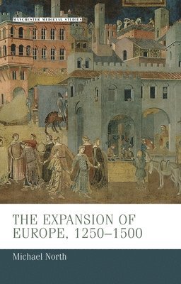 Michael North - Expansion of Europe, 1250–1500, Inbunden