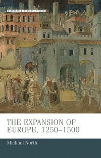 bokomslag The Expansion of Europe, 1250-1500