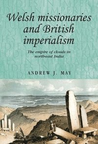bokomslag Welsh Missionaries and British Imperialism