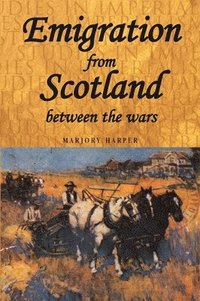 bokomslag Emigration from Scotland Between the Wars