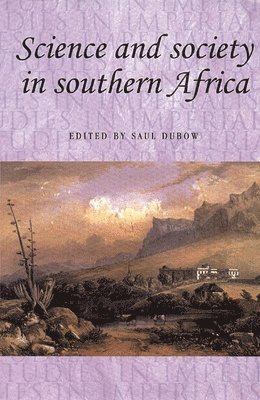 Saul Dubow - Science and society in southern Africa, Häftad