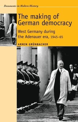 Armin Grunbacher - Making of German Democracy, Inbunden