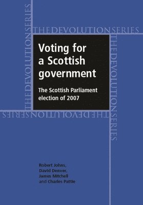 Robert Johns, David Denver, James Mitchell, Charles Pattie - Voting for a Scottish Government, Inbunden