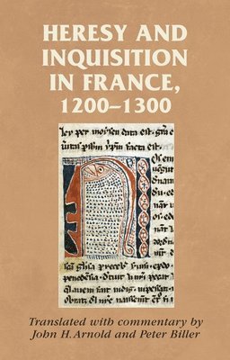 John H. Arnold - Heresy and Inquisition in France, 1200–1300, Inbunden