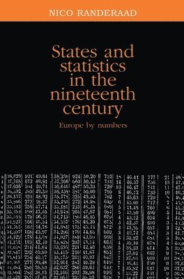 Nico Randeraad - States and Statistics in the Nineteenth Century, Inbunden