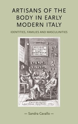 Sandra Cavallo - Artisans of the body in early modern Italy, Häftad