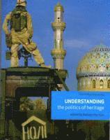 bokomslag Understanding the politics of heritage