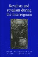 Royalists and Royalism During the Interregnum 1