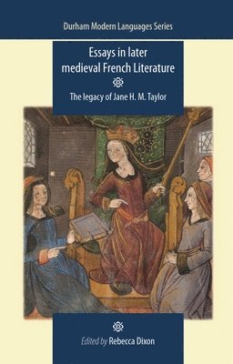Rebecca Dixon - Essays in Later Medieval French Literature, Inbunden