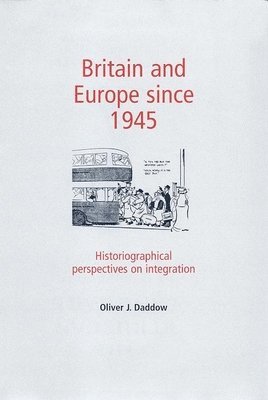 Oliver Daddow - Britain and Europe since 1945, Häftad