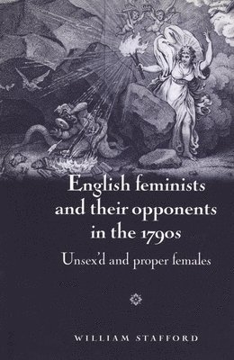 William Stafford - English feminists and their opponents in the 1790s, Häftad