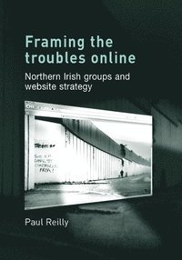 bokomslag Framing the Troubles Online