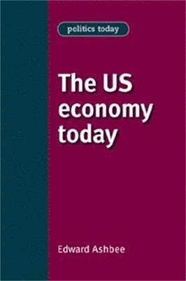 Edward Ashbee, Bill Jones - Us Economy Today, Inbunden