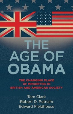 Tom Clark, Robert D. Putnam, Edward Fieldhouse - Age of Obama, Inbunden