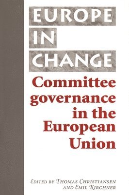 Thomas Christiansen, Emil Kirchner - Committee governance in the European Union, Häftad