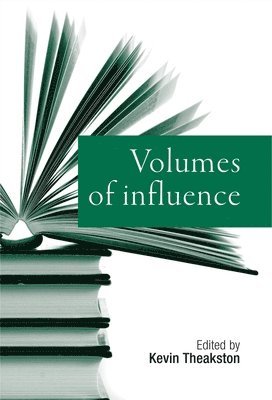 Kevin Theakston - Volumes of Influence, Inbunden