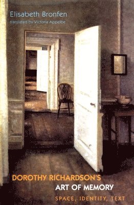 Elisabeth Bronfen - Dorothy Richardson's 'Art of Memory', Häftad