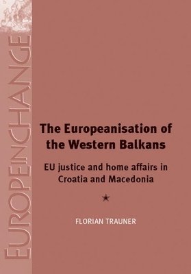 Florian Trauner - Europeanisation of the Western Balkans, Inbunden