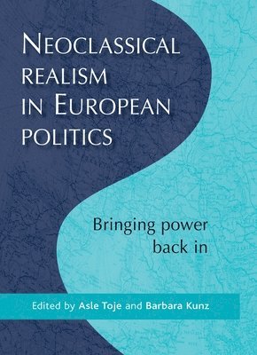 bokomslag Neoclassical Realism in European Politics