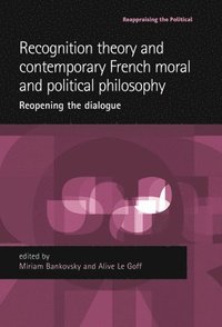 bokomslag Recognition Theory and Contemporary French Moral and Political Philosophy