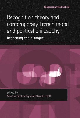 Recognition Theory and Contemporary French Moral and Political Philosophy 1