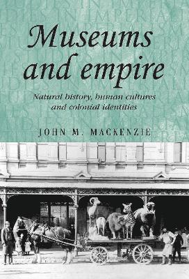John M. MacKenzie - Museums and Empire, Häftad