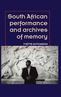 South African Performance and Archives of Memory 1