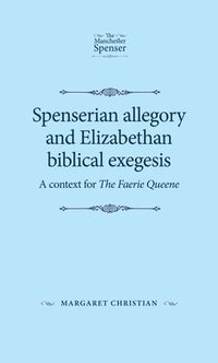 bokomslag Spenserian Allegory and Elizabethan Biblical Exegesis