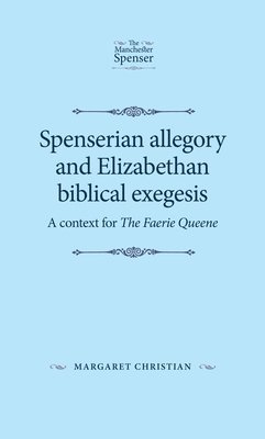 bokomslag Spenserian Allegory and Elizabethan Biblical Exegesis