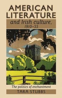 bokomslag American Literature and Irish Culture, 1910-55