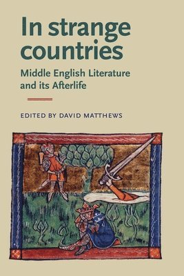 David Matthews - In Strange Countries: Middle English Literature and its Afterlife, Inbunden