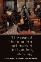 The Rise of the Modern Art Market in London 1