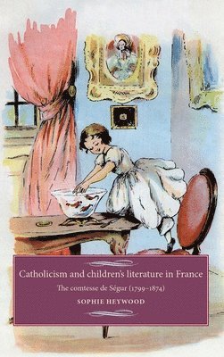 Sophie Heywood - Catholicism and Children's Literature in France, Inbunden
