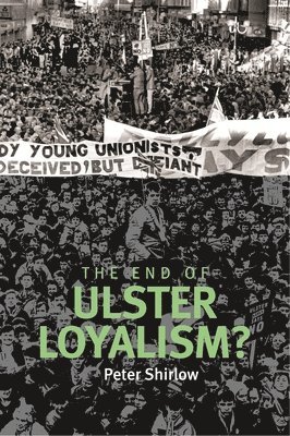 The End of Ulster Loyalism? 1