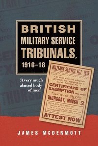 bokomslag British Military Service Tribunals, 1916-18