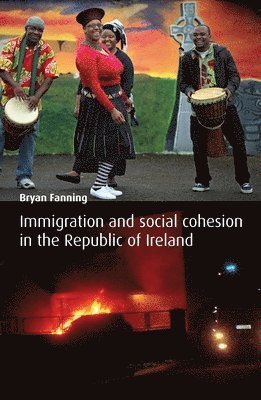 Bryan Fanning - Immigration and Social Cohesion in the Republic of Ireland, Häftad