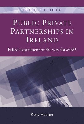 Rory Hearne - Public Private Partnerships in Ireland, Inbunden