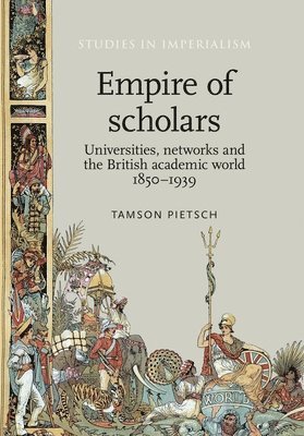 Tamson Pietsch - Empire of Scholars, Inbunden