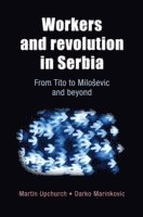 Martin Upchurch, Darko Marinkovic - Workers and Revolution in Serbia, Inbunden