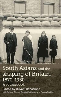 bokomslag South Asians and the Shaping of Britain, 1870-1950
